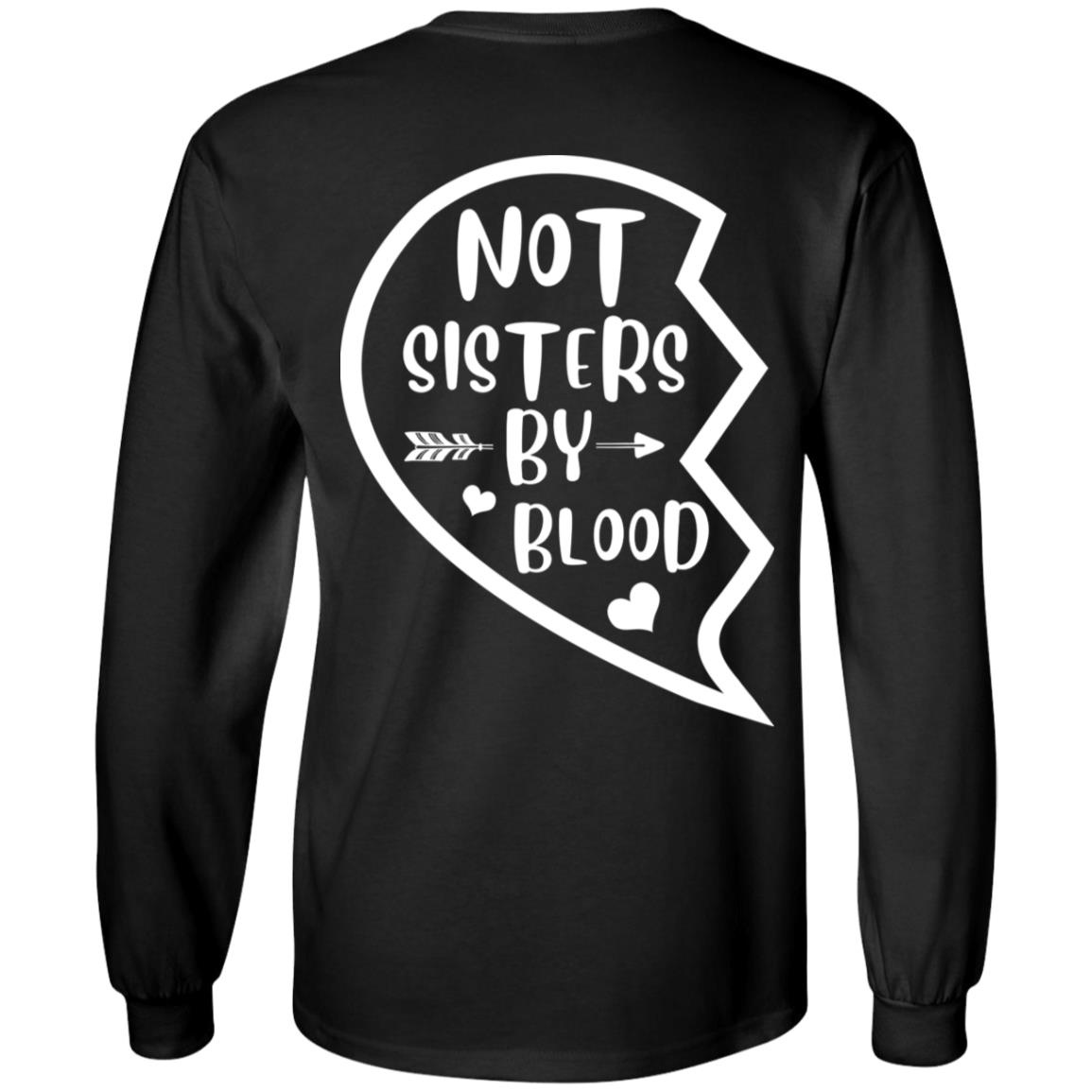Not Sisters By Blood Matching Bestie Print On Back Hoodie - Sweatshirt - Long Sleeve Shirt, Black, Long Sleeve