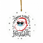 Snow's Out Ho's Out Ornament, White, Circle Ornament