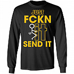 Fuck It Just Fckn Send It Funny Sarcasm Hoodie - Sweatshirt - Long Sleeve Shirt, Black, Long Sleeve