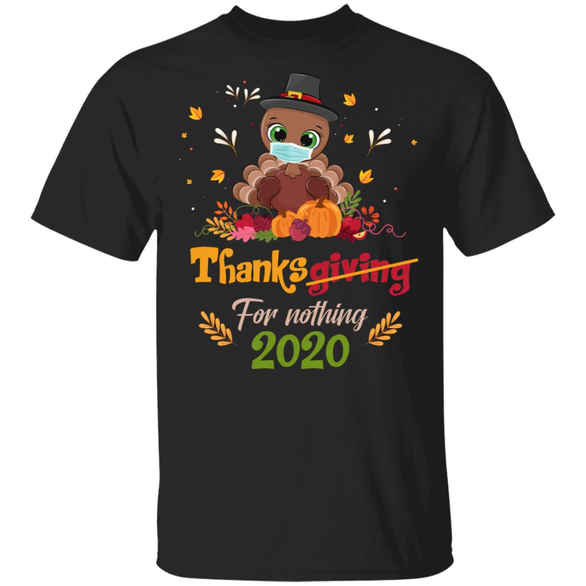 Thanks For Nothing 2020 T-Shirt - Thanksgiving 2020 T-Shirt - Turkey Wearing Face Mask T-Shirt, Black, Unisex T-Shirt Thanks For Nothing 2020 T-Shirt - Thanksgiving 2020 T-Shirt - Turkey Wearing Face Mask T-Shirt, Black, Unisex T-Shirt