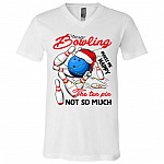Bowling Makes Me Happy The Ten Pin Not So Much T-Shirt - V-Neck Shirt, White, V-Neck T-Shirt