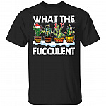What The Fucculent Christmas T-Shirt - Funny Christmas Shirt, Black, Unisex T-Shirt