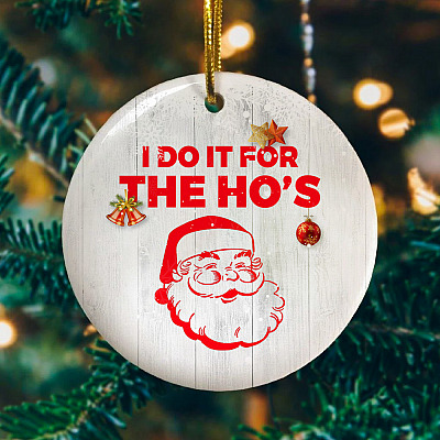 Alternative view of I Do It For The Ho's Santa Holiday Flat Circle Ornament - Holiday Decoration Gift
