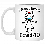 I Served During Covid-19 Ceramic Coffee Mug - Water Bottle - Beer Stein - Funny Nurse 2020 Gift, White, 11 oz. White Mug