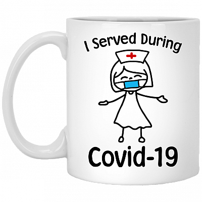 I Served During Covid-19 Ceramic Coffee Mug - Water Bottle - Beer Stein - Funny Nurse 2020 Gift, White, 11 oz. White Mug