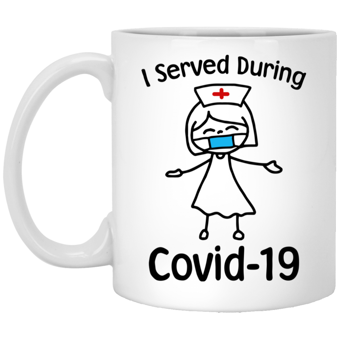 I Served During Covid-19 Ceramic Coffee Mug - Water Bottle - Beer Stein - Funny Nurse 2020 Gift, White, 11 oz. White Mug I Served During Covid-19 Ceramic Coffee Mug - Water Bottle - Beer Stein - Funny Nurse 2020 Gift, White, 11 oz. White Mug