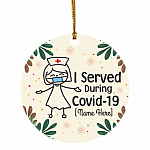Personalized I Served During Covid-19 Circle Ornament Keepsake - Funny Nurse 2020 Gift, White, Circle Ornament Personalized I Served During Covid-19 Circle Ornament Keepsake - Funny Nurse 2020 Gift, White, Circle Ornament