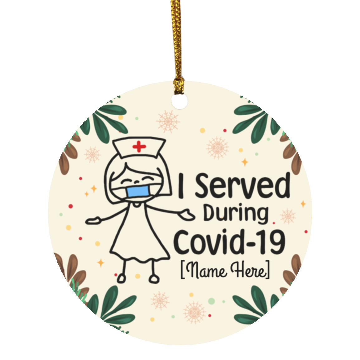 Personalized I Served During Covid-19 Circle Ornament Keepsake - Funny Nurse 2020 Gift, White, Circle Ornament Personalized I Served During Covid-19 Circle Ornament Keepsake - Funny Nurse 2020 Gift, White, Circle Ornament