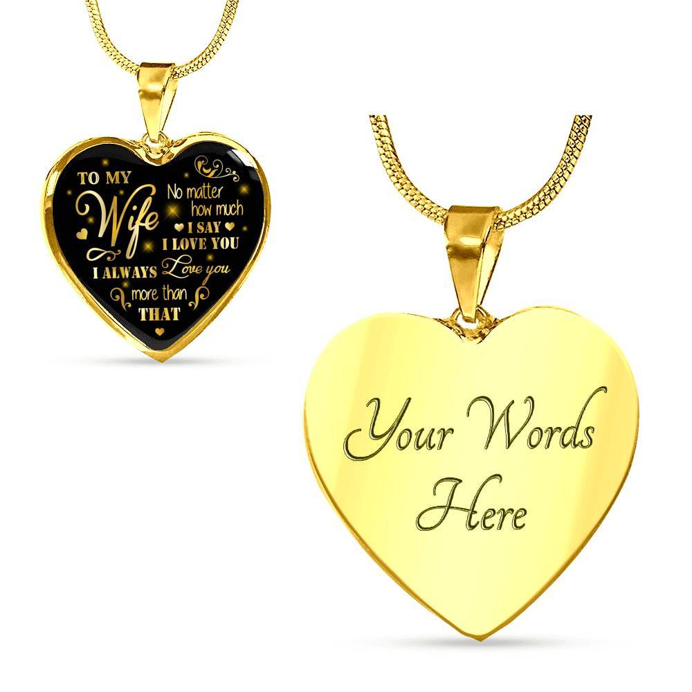 To My Wife No Matter How Much I Say I Love You I Always Love You Anniversary Necklace Heart Pendant Necklace - Heart Luxury Necklace (Gold Plated)