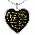 To My Wife No Matter How Much I Say I Love You I Always Love You Anniversary Necklace Heart Pendant Necklace - Heart Luxury Necklace (Silver)