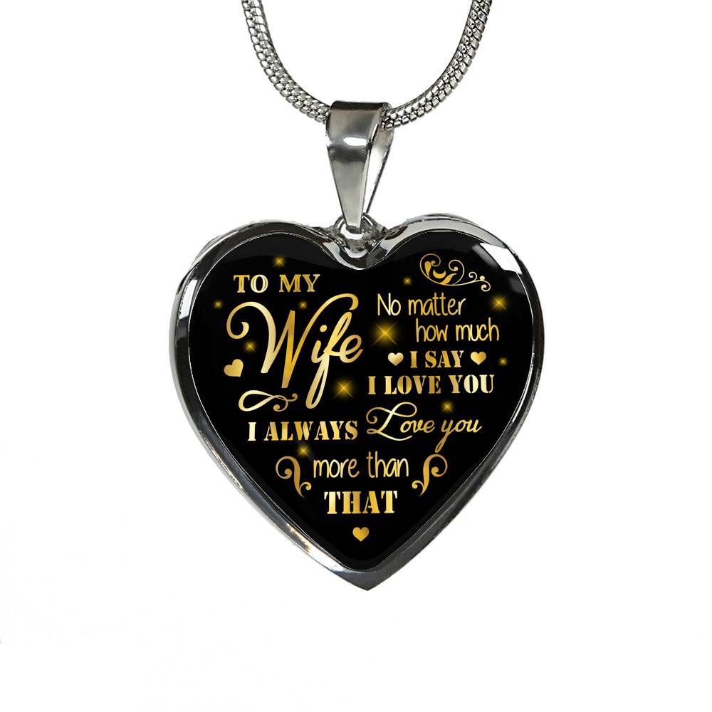 To My Wife No Matter How Much I Say I Love You I Always Love You Anniversary Necklace Heart Pendant Necklace - Heart Luxury Necklace (Silver)