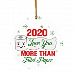 2020 Love You More Than Toilet Paper Holiday Flat Circle Ornament Keepsake - Funny 2020 Christmas Ornament, White, Circle Ornament