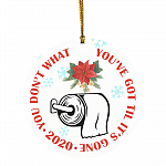 You Don't Know What You've Got Til It's Gone TP Shortage 2020 Quarantine Christmas Pandemic Circle Ornament, White, Circle Ornament You Don't Know What You've Got Til It's Gone TP Shortage 2020 Quarantine Christmas Pandemic Circle Ornament, White, Circle Ornament