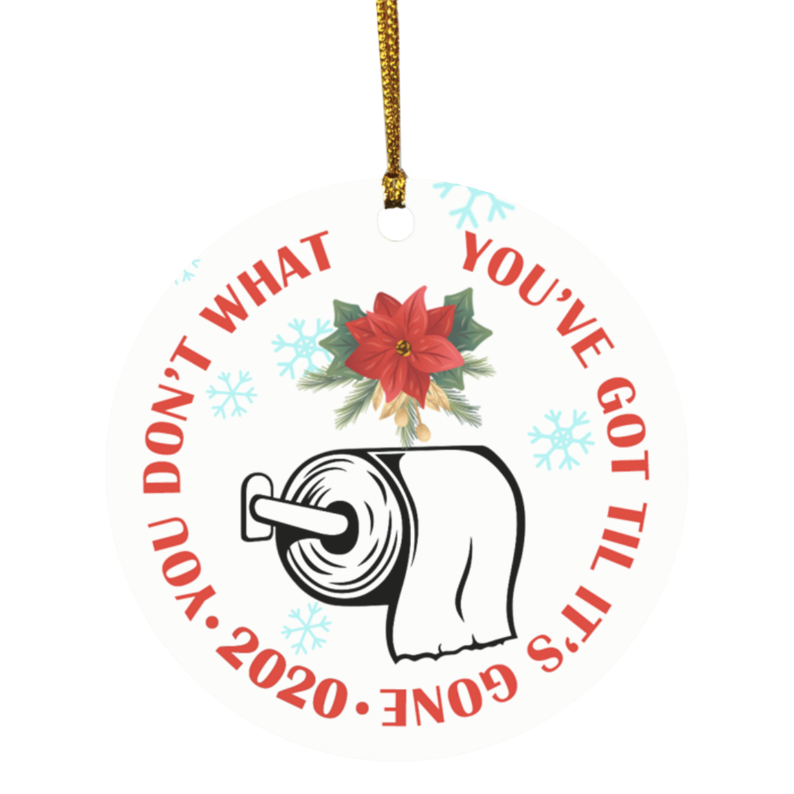 You Don't Know What You've Got Til It's Gone TP Shortage 2020 Quarantine Christmas Pandemic Circle Ornament, White, Circle Ornament You Don't Know What You've Got Til It's Gone TP Shortage 2020 Quarantine Christmas Pandemic Circle Ornament, White, Circle Ornament