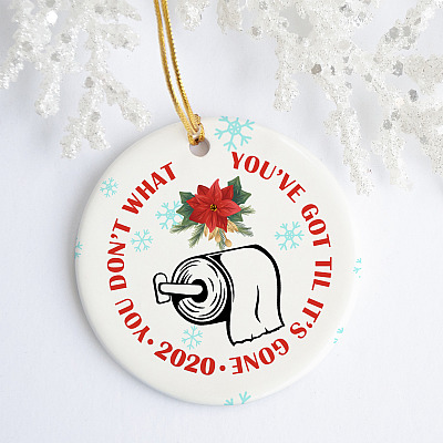 Alternative view of You Don't Know What You've Got Til It's Gone TP Shortage 2020 Quarantine Christmas Pandemic Circle Ornament