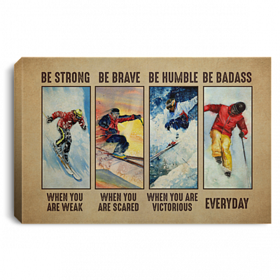 Skiing Be Strong Be Brave Be Humble When You Are Weak Everyday Framed Canvas Prints - Unframed Poster, White, 0.75'' Framed Canvas