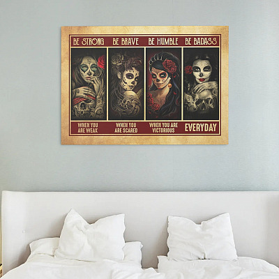 Alternative view of Mexican Sugar Skull Be Strong Be Brave Be Humble When You Are Weak Everyday Framed Canvas Prints - Unframed Poster