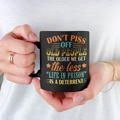Alternative view of Don't Piss Off Old People The Older Ceramic Black Coffee Mug - Beer Stein - Water Bottle - Color Changing Mug