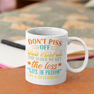Alternative view of Don't Piss Off Old People The Older Ceramic White Coffee Mug - Beer Stein - Water Bottle - Color Changing Mug