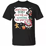 Don't Blame 2020 Funny Santa Saying T-Shirt, Black, Unisex T-Shirt Don't Blame 2020 Funny Santa Saying T-Shirt, Black, Unisex T-Shirt