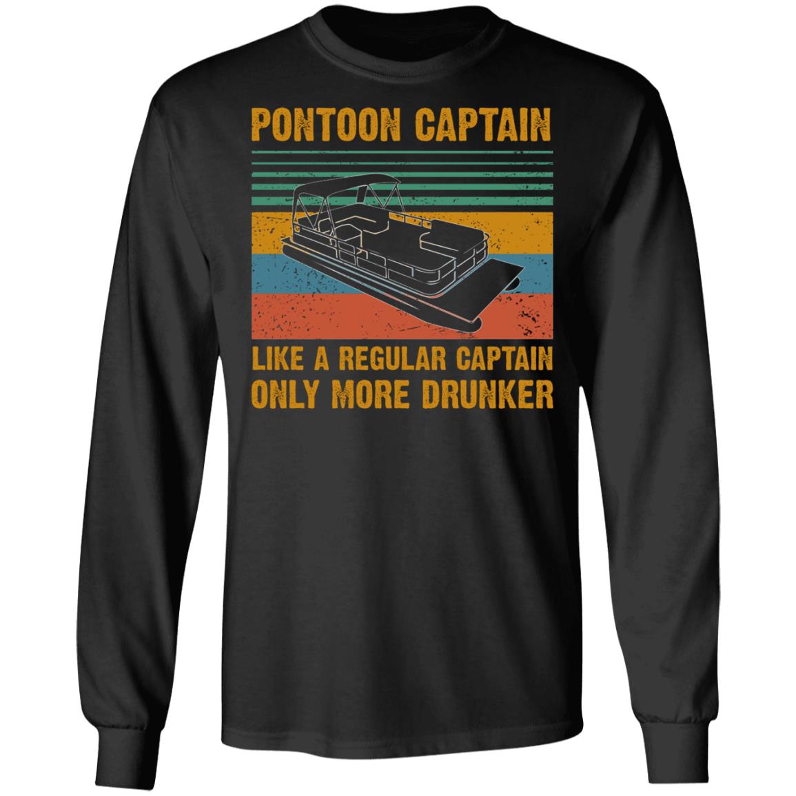 Pontoon Captain Like A Regular Captain Only More Drunker Vintage Hoodie - Sweatshirt - Long Sleeve Shirt, Black, Long Sleeve
