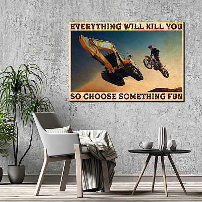 Alternative view of Motocross Excavator Everything Will Kill You So Choose Something Fun Framed Canvas Prints - Unframed Poster
