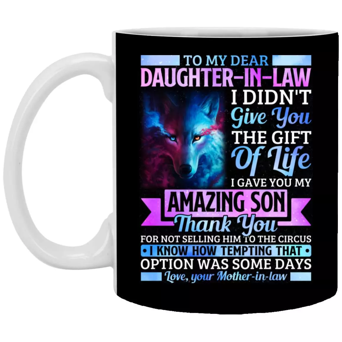 Dear Daughter In Law I Gave You, Black, 11 oz. White Mug