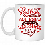I Have Red Hair Because God Mug, White, 11 oz. White Mug