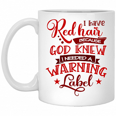 I Have Red Hair Because God Mug, White, 11 oz. White Mug