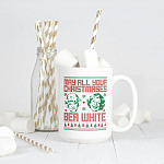 36 HG_ May All Your Christmases Bea White - tee(4) mug 2