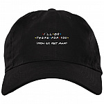 I'll Be There for You from Six Feet Away, Black, Brushed Twill Dad Cap