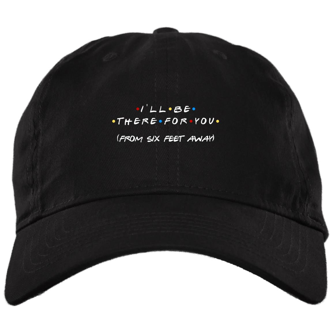 I'll Be There for You from Six Feet Away, Black, Brushed Twill Dad Cap