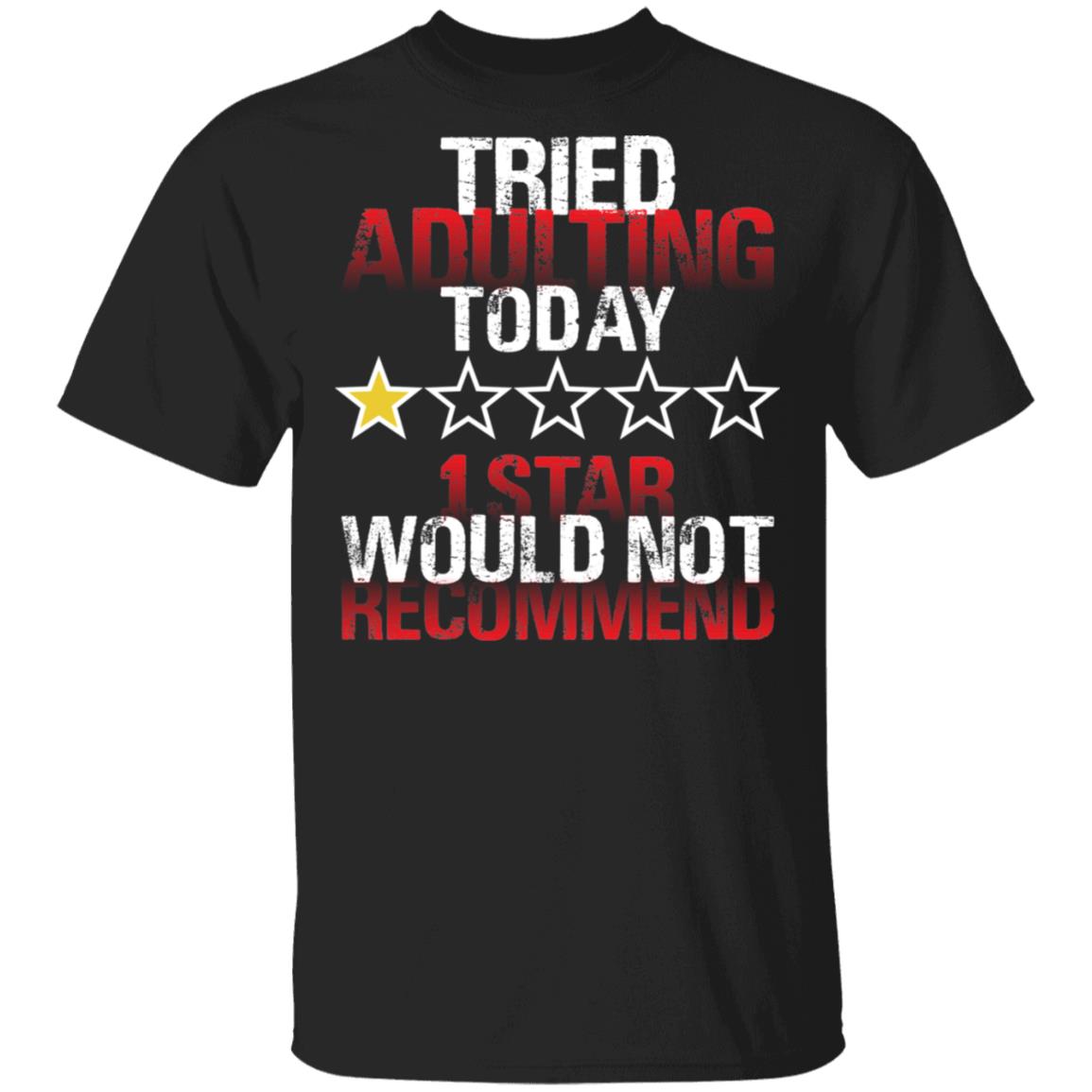 1VT. I Tried Adulting I Tried Adulting Funny T-Shirt, Black, Unisex T-Shirt 1VT. I Tried Adulting I Tried Adulting Funny T-Shirt, Black, Unisex T-Shirt