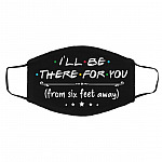 I'll Be There For You Face Mask, Black, Cloth Face Cover – Medium/Large I'll Be There For You Face Mask, Black, Cloth Face Cover – Medium/Large