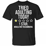 7O. Tried Adulting, Black, Unisex T-Shirt 7O. Tried Adulting, Black, Unisex T-Shirt