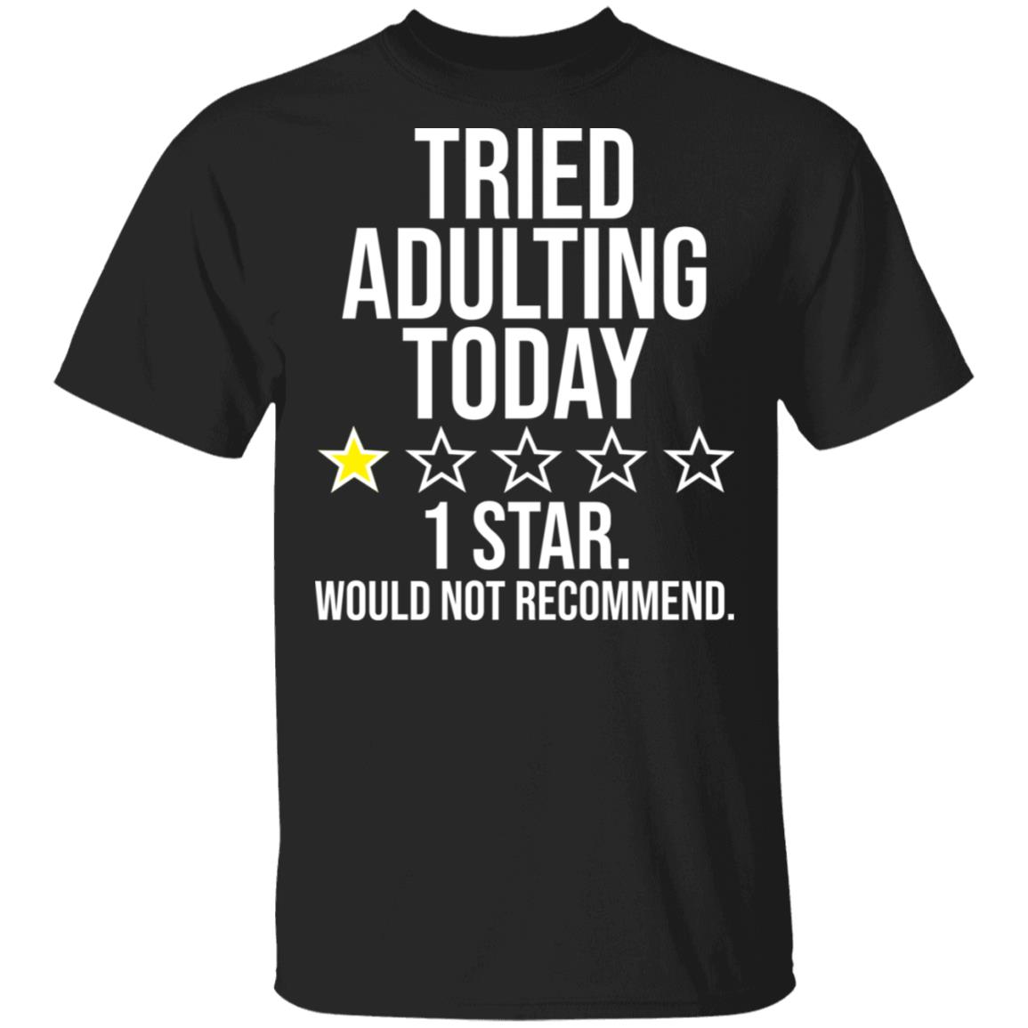 7O. Tried Adulting, Black, Unisex T-Shirt 7O. Tried Adulting, Black, Unisex T-Shirt