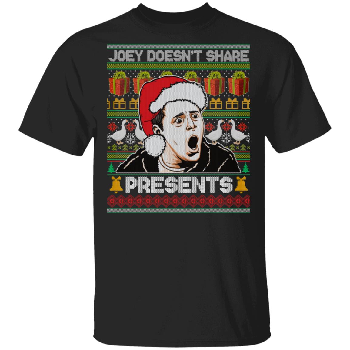 Joey Doesn't Share Presents Shirt - Joey Tribbiani Shirt - Friends Ugly Christmas Sweater Shirt, Black, Unisex T-Shirt