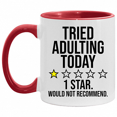 7O. Tried Adulting-white, White/Red, 11 oz. Accent Mug