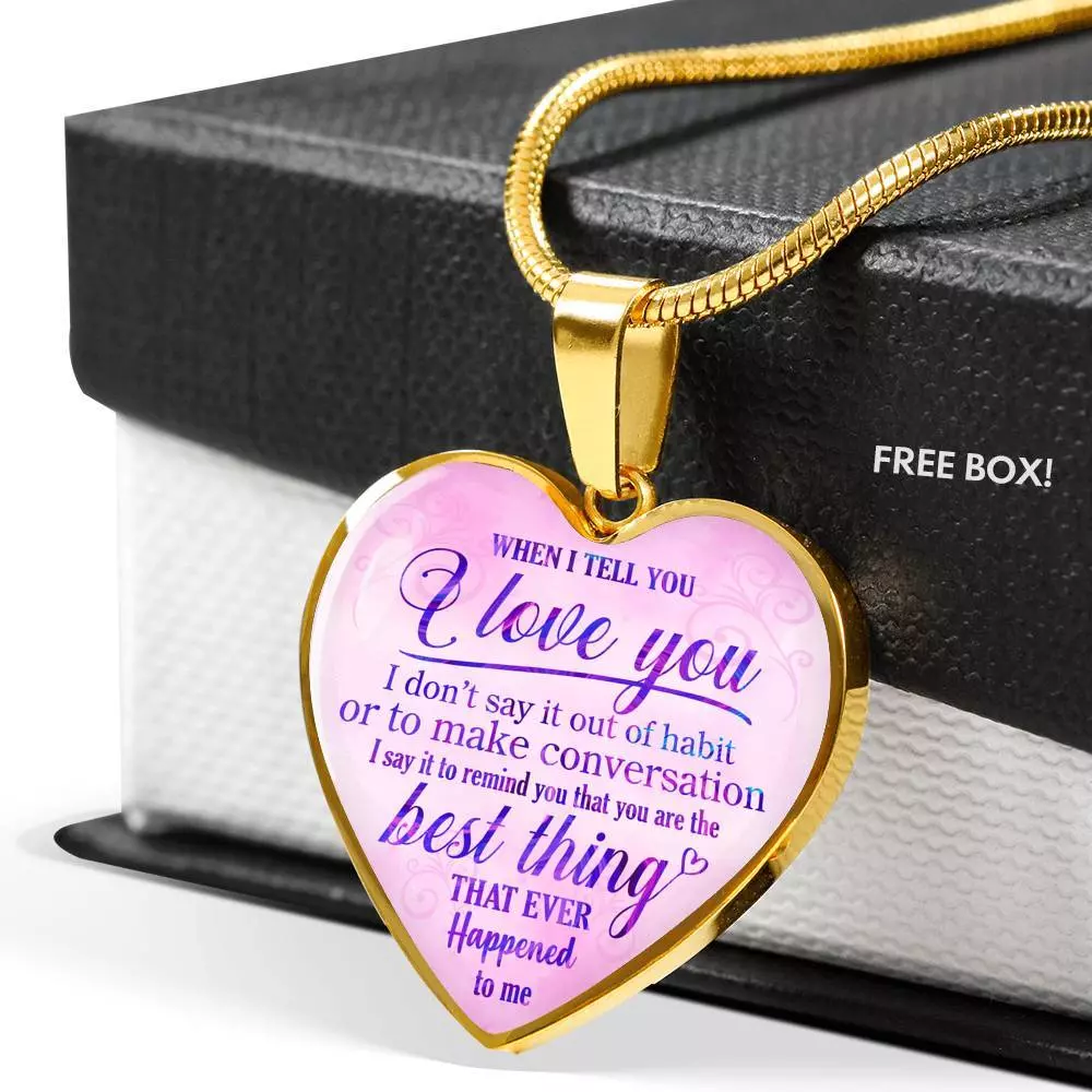 When I Tell You I Love You I Don't Say It Out Of Habit Heart Pendant Necklace - Meaningful Necklaces For Wife - Heart Luxury Necklace (Gold Plated)