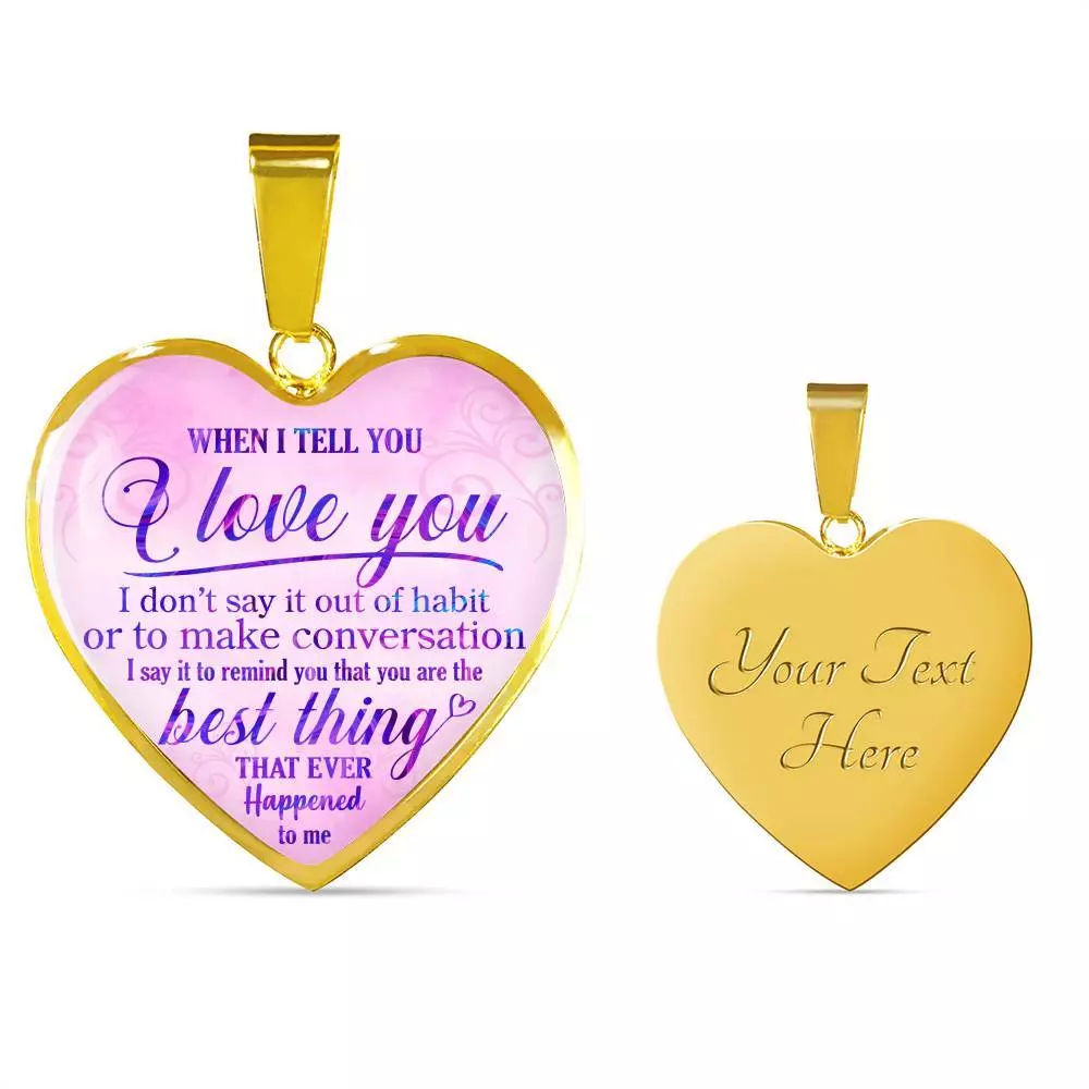 When I Tell You I Love You I Don't Say It Out Of Habit Heart Pendant Necklace - Meaningful Necklaces For Wife - Heart Luxury Necklace (Gold Plated)