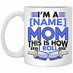 Personalized Dog Mom This Is How, White, 11 oz. White Mug Personalized Dog Mom This Is How, White, 11 oz. White Mug