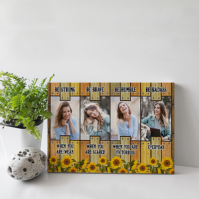 Alternative view of Custom Photo Be Strong Be Brave Be Humble Be Badass Framed Canvas - Unframed Poster - Sunflower Personalized Photo