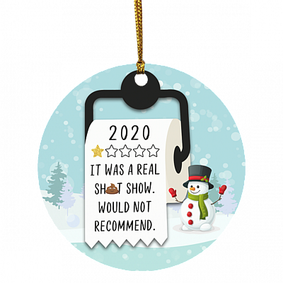 2020 It Was A Real Shit Show Christmas Ornament - 2020 Christmas Ornament Quarantine - Toilet Paper Ornament, White, Circle Ornament