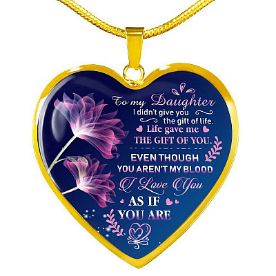To My Bonus Daughter I Didn't Give You The Gift Of Life Life Gave Me The Gift Of You Heart Pendant Necklace - Heart Luxury Necklace (Gold Plated)