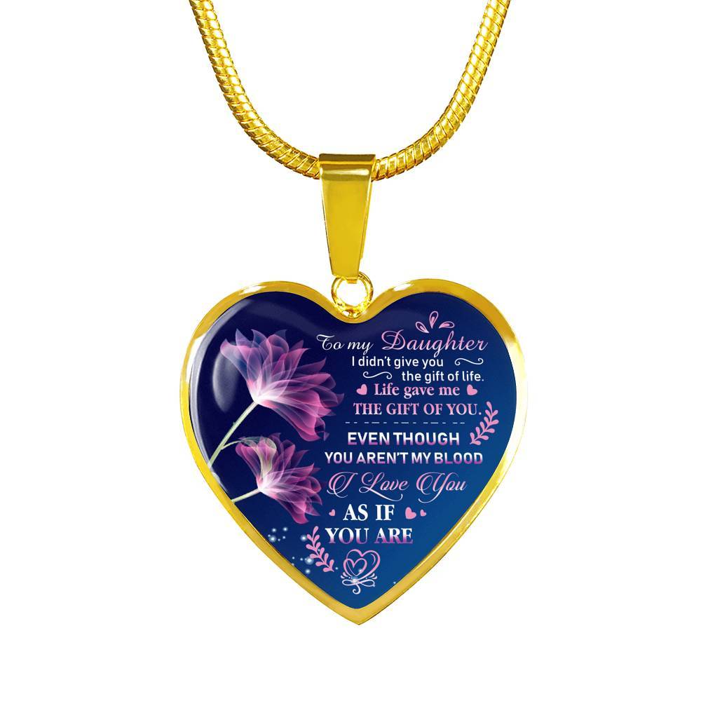 To My Bonus Daughter I Didn't Give You The Gift Of Life Life Gave Me The Gift Of You Heart Pendant Necklace - Heart Luxury Necklace (Gold Plated)