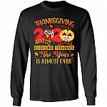 Thanksgiving 2020 Giving Thanks The Year Is Almost Over Hoodie - Sweatshirt - Long Sleeve Shirt, Black, Long Sleeve