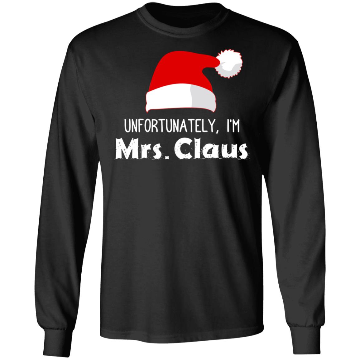 Unfortunately I'm Mrs Claus, Black, Long Sleeve