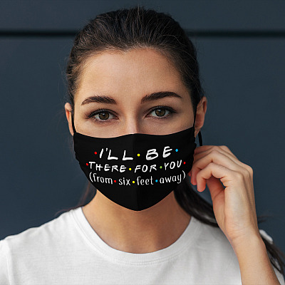 Alternative view of Friends I'll Be There for You from Six Feet Away Washable Reusable Custom - Printed Cloth Face Mask Cover