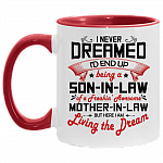 I Never Dreamed I'd End Up Being A Son In Law Of A Freakin' Awesome Mother In Law Accent Mug, White/Red, 11 oz. Accent Mug