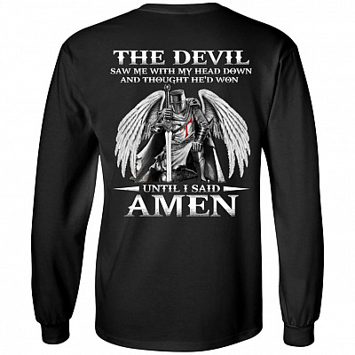 The Devil Saw Me With My Head Down And Thought He'd Won Until I Said Amen Print On Back Hoodie - Sweatshirt, Black, Long Sleeve